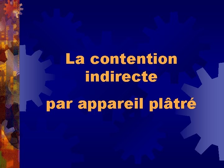 La contention indirecte par appareil plâtré 