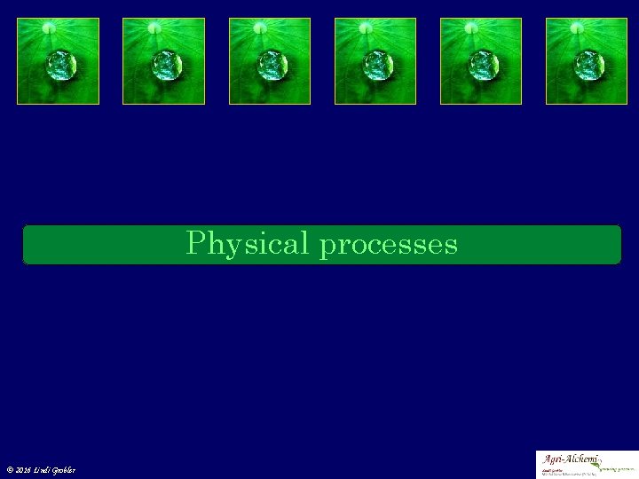 Physical processes © 2016 Lindi Grobler 