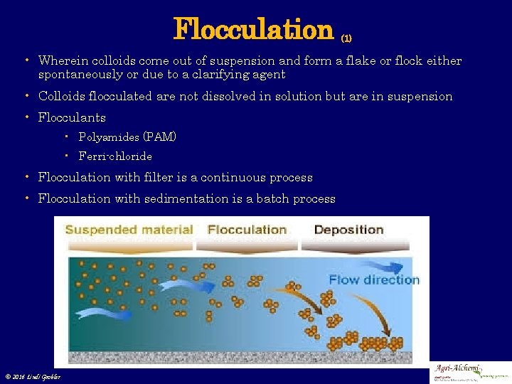 Flocculation (1) • Wherein colloids come out of suspension and form a flake or