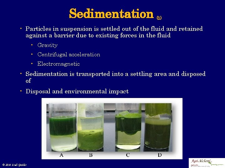 Sedimentation (1) • Particles in suspension is settled out of the fluid and retained