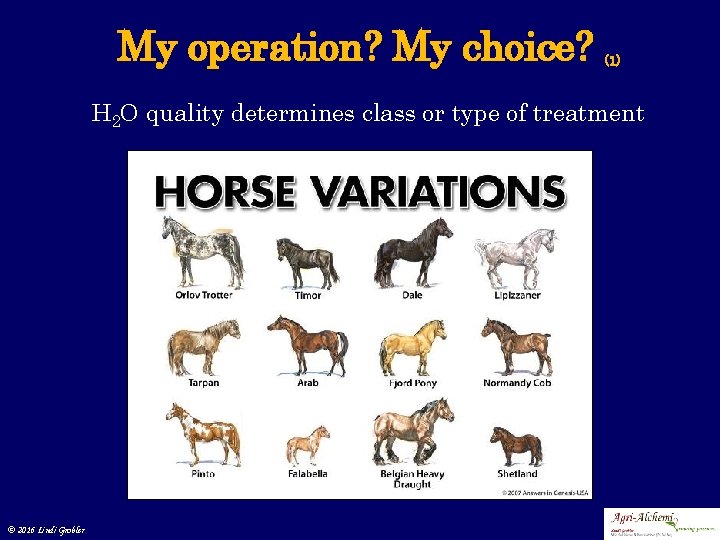 My operation? My choice? (1) H 2 O quality determines class or type of