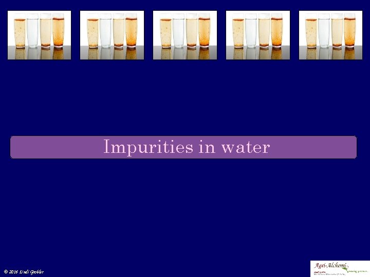 Impurities in water © 2016 Lindi Grobler 