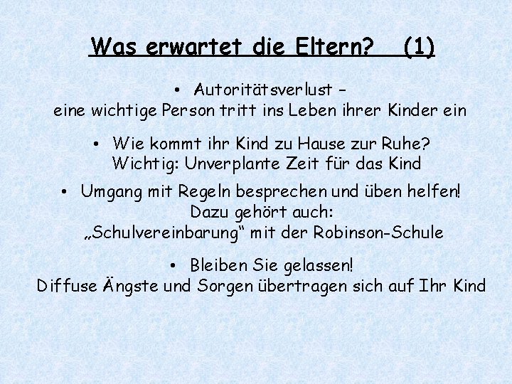 Was erwartet die Eltern? (1) • Autoritätsverlust – eine wichtige Person tritt ins Leben