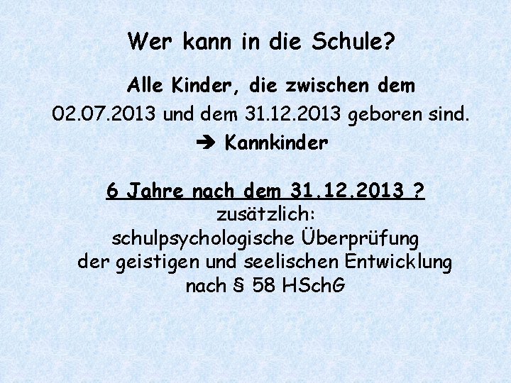 Wer kann in die Schule? Alle Kinder, die zwischen dem 02. 07. 2013 und