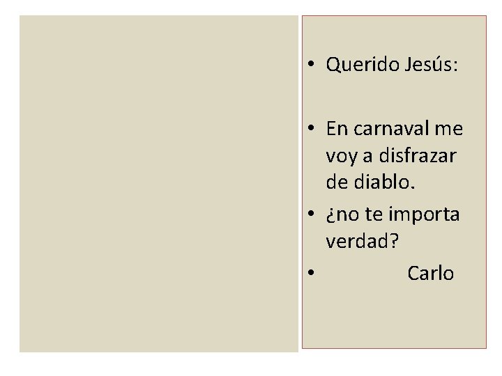  • Querido Jesús: • En carnaval me voy a disfrazar de diablo. •