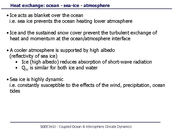 Heat exchange: ocean - sea-ice - atmosphere • Ice acts as blanket over the