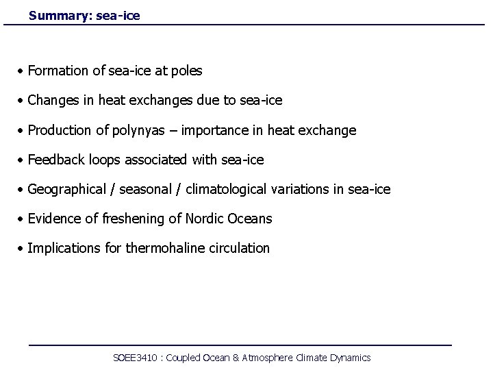 Summary: sea-ice • Formation of sea-ice at poles • Changes in heat exchanges due