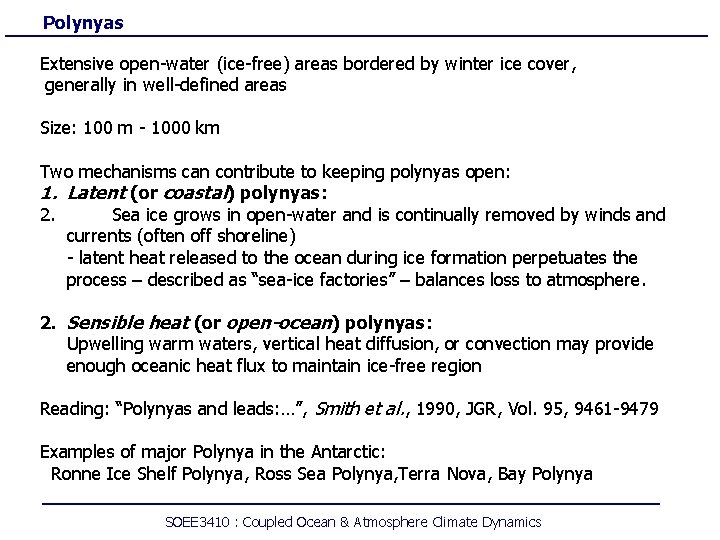 Polynyas Extensive open-water (ice-free) areas bordered by winter ice cover, generally in well-defined areas