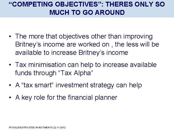 “COMPETING OBJECTIVES”: THERES ONLY SO MUCH TO GO AROUND • The more that objectives