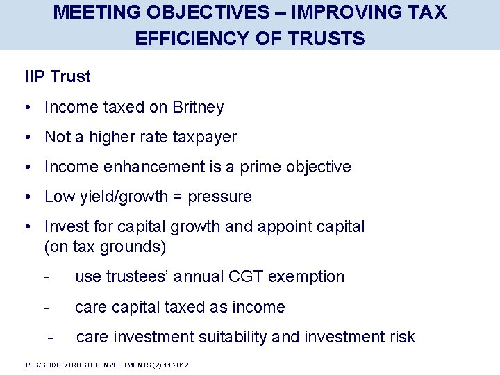 MEETING OBJECTIVES – IMPROVING TAX EFFICIENCY OF TRUSTS IIP Trust • Income taxed on