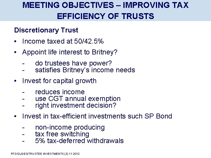 MEETING OBJECTIVES – IMPROVING TAX EFFICIENCY OF TRUSTS Discretionary Trust • Income taxed at
