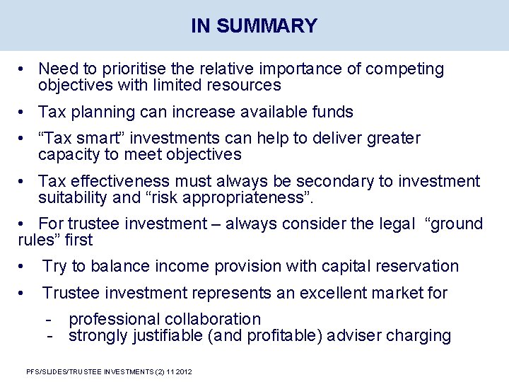 IN SUMMARY • Need to prioritise the relative importance of competing objectives with limited