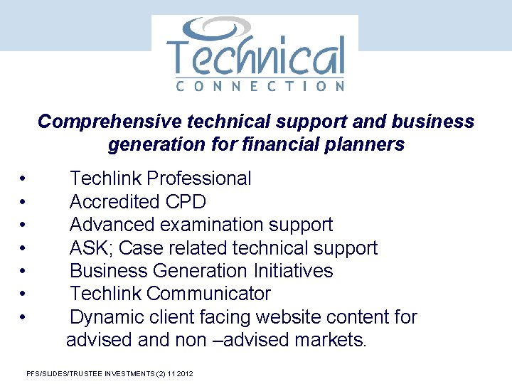 Comprehensive technical support and business generation for financial planners • • Techlink Professional Accredited