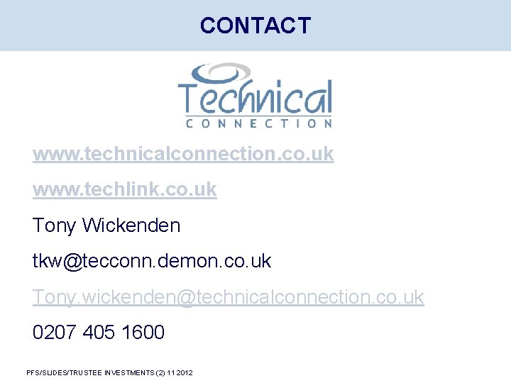 CONTACT www. technicalconnection. co. uk www. techlink. co. uk Tony Wickenden tkw@tecconn. demon. co.