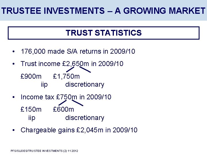 TRUSTEE INVESTMENTS – A GROWING MARKET TRUST STATISTICS • 176, 000 made S/A returns