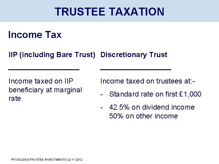 TRUSTEE TAXATION Income Tax IIP (including Bare Trust) Discretionary Trust Income taxed on IIP