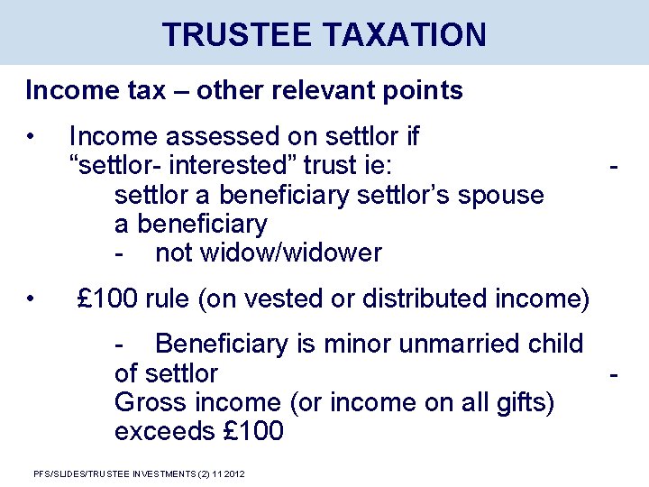 TRUSTEE TAXATION Income tax – other relevant points • Income assessed on settlor if