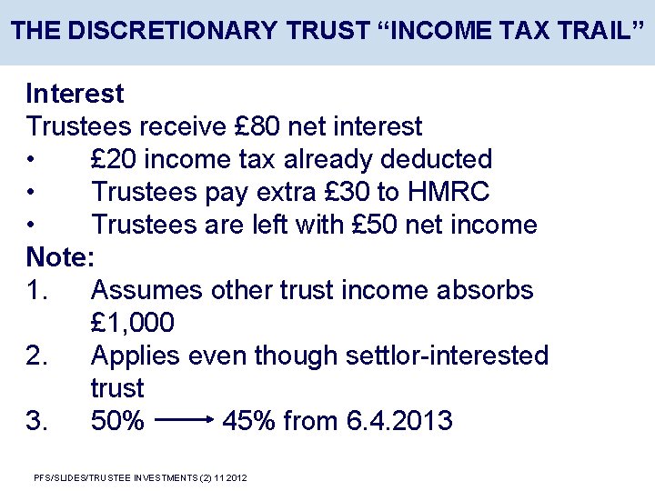 THE DISCRETIONARY TRUST “INCOME TAX TRAIL” Interest Trustees receive £ 80 net interest •