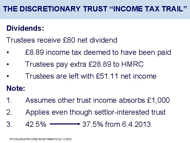 THE DISCRETIONARY TRUST “INCOME TAX TRAIL” Dividends: Trustees receive £ 80 net dividend •