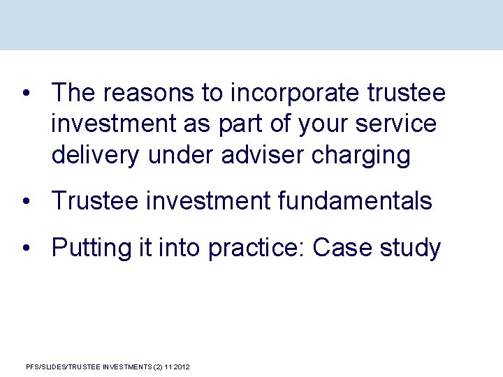  • The reasons to incorporate trustee investment as part of your service delivery