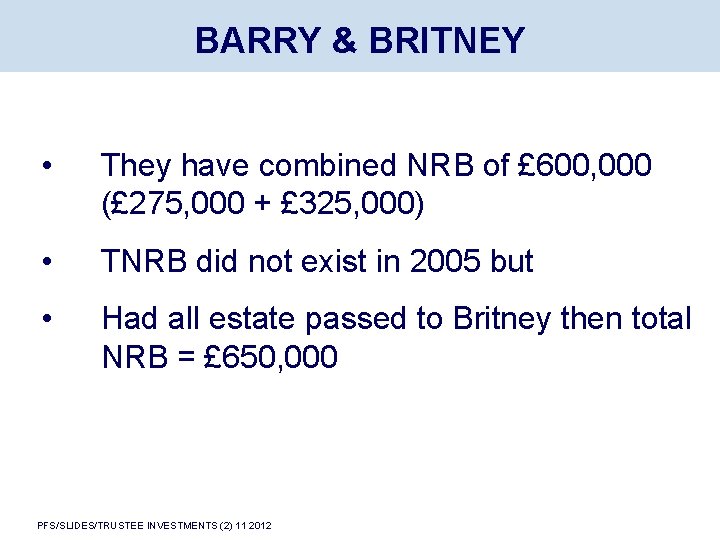 BARRY & BRITNEY • They have combined NRB of £ 600, 000 (£ 275,