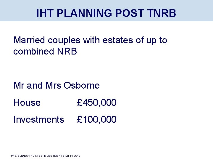 IHT PLANNING POST TNRB Married couples with estates of up to combined NRB Mr