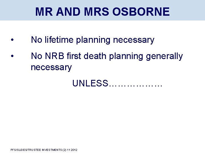 MR AND MRS OSBORNE • No lifetime planning necessary • No NRB first death