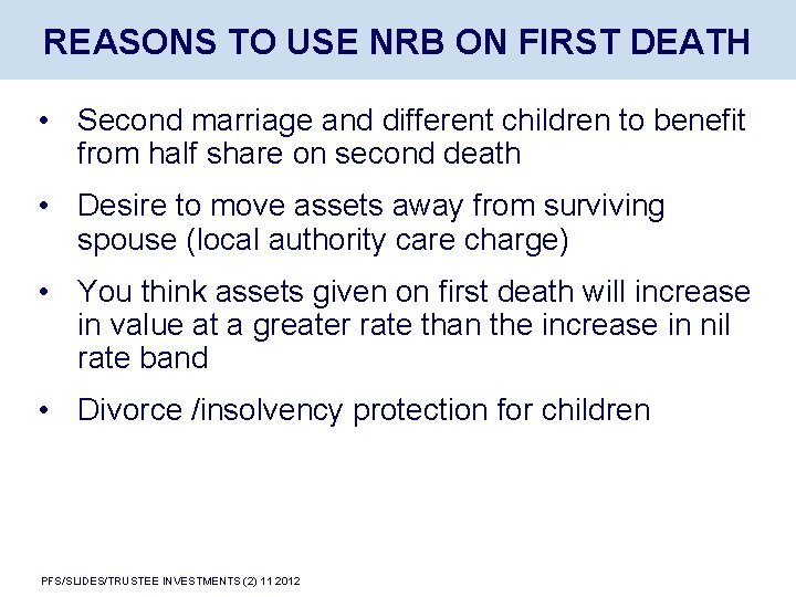 REASONS TO USE NRB ON FIRST DEATH • Second marriage and different children to