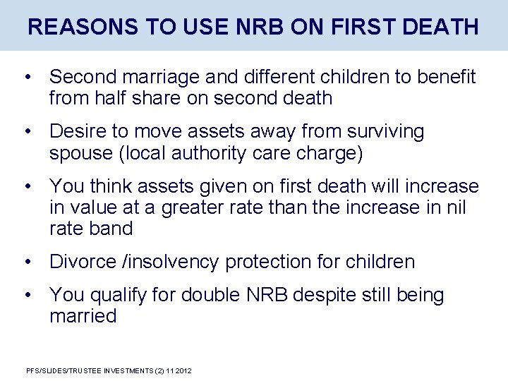 REASONS TO USE NRB ON FIRST DEATH • Second marriage and different children to