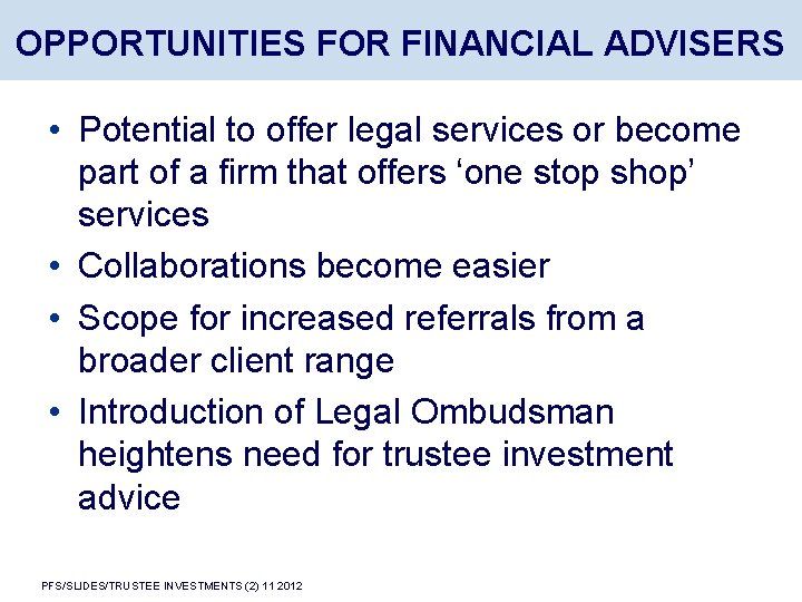 OPPORTUNITIES FOR FINANCIAL ADVISERS • Potential to offer legal services or become part of