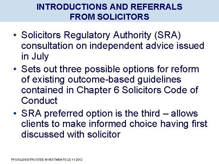 INTRODUCTIONS AND REFERRALS FROM SOLICITORS • Solicitors Regulatory Authority (SRA) consultation on independent advice