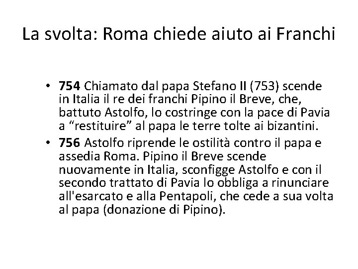 La svolta: Roma chiede aiuto ai Franchi • 754 Chiamato dal papa Stefano II