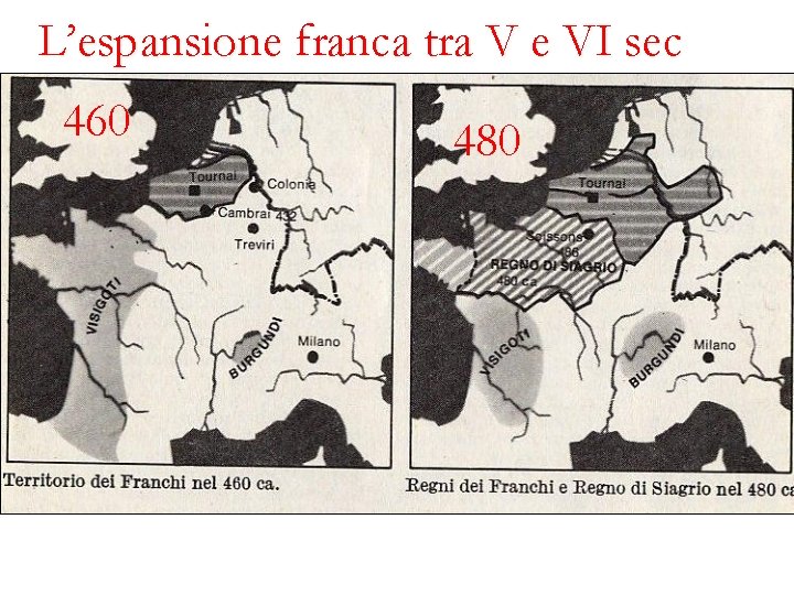 L’espansione franca tra V e VI sec 460 480 