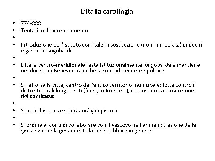 L’Italia carolingia • • • 774 888 Tentativo di accentramento Introduzione dell'istituto comitale in