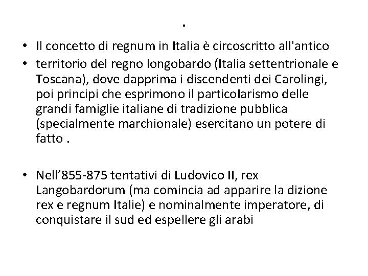 . • Il concetto di regnum in Italia è circoscritto all'antico • territorio del