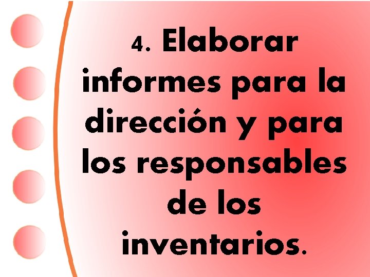 4. Elaborar informes para la dirección y para los responsables de los inventarios. 