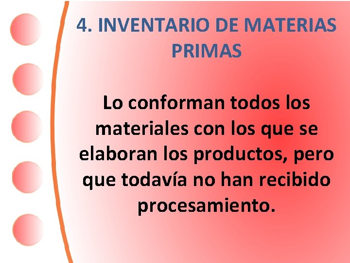 4. INVENTARIO DE MATERIAS PRIMAS Lo conforman todos los materiales con los que se