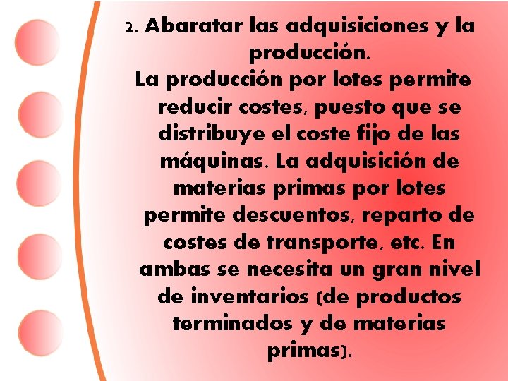 2. Abaratar las adquisiciones y la producción. La producción por lotes permite reducir costes,