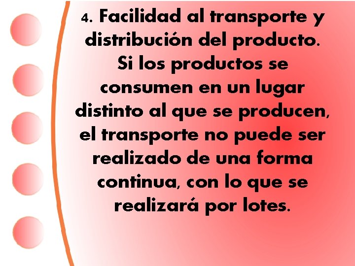 4. Facilidad al transporte y distribución del producto. Si los productos se consumen en