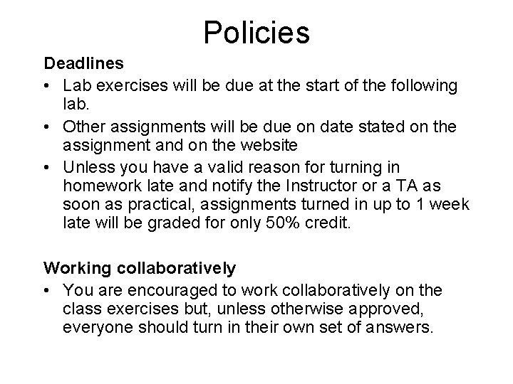 Policies Deadlines • Lab exercises will be due at the start of the following