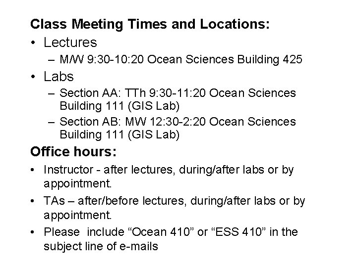 Class Meeting Times and Locations: • Lectures – M/W 9: 30 -10: 20 Ocean