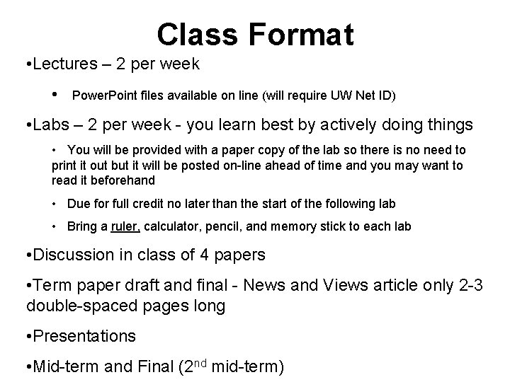 Class Format • Lectures – 2 per week • Power. Point files available on