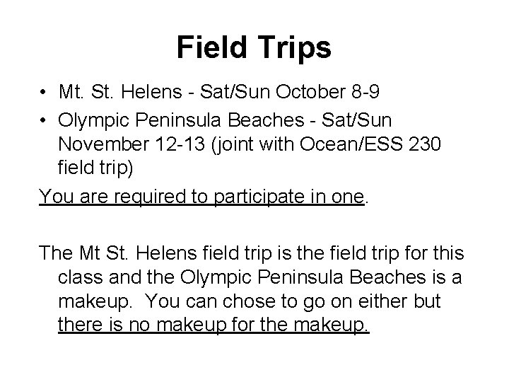 Field Trips • Mt. St. Helens - Sat/Sun October 8 -9 • Olympic Peninsula