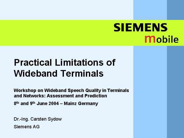 Practical Limitations of Wideband Terminals Workshop on Wideband Speech Quality in Terminals and Networks: