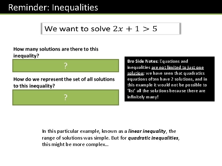 Reminder: Inequalities ? ? Bro Side Notes: Equations and inequalities are not limited to