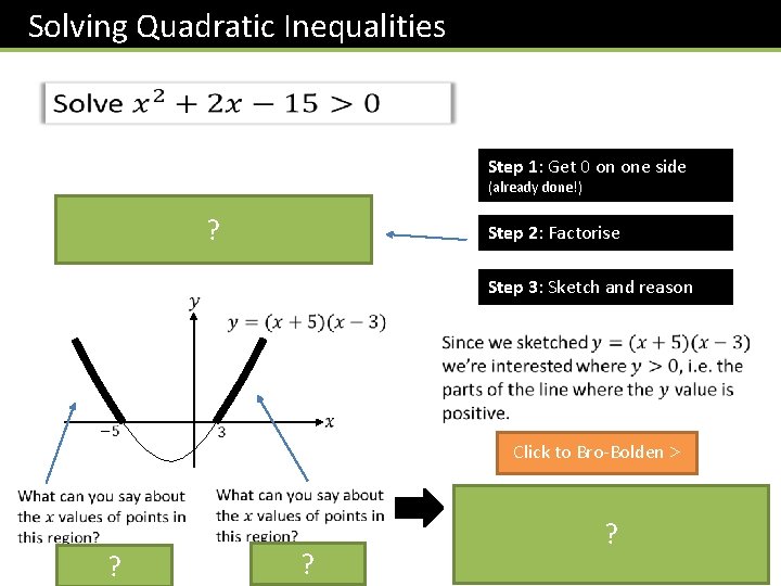 Solving Quadratic Inequalities Step 1: Get 0 on one side (already done!) ? Step