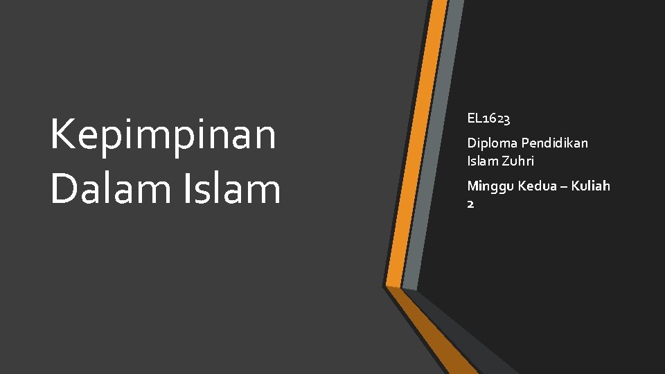 Kepimpinan Dalam Islam EL 1623 Diploma Pendidikan Islam Zuhri Minggu Kedua – Kuliah 2