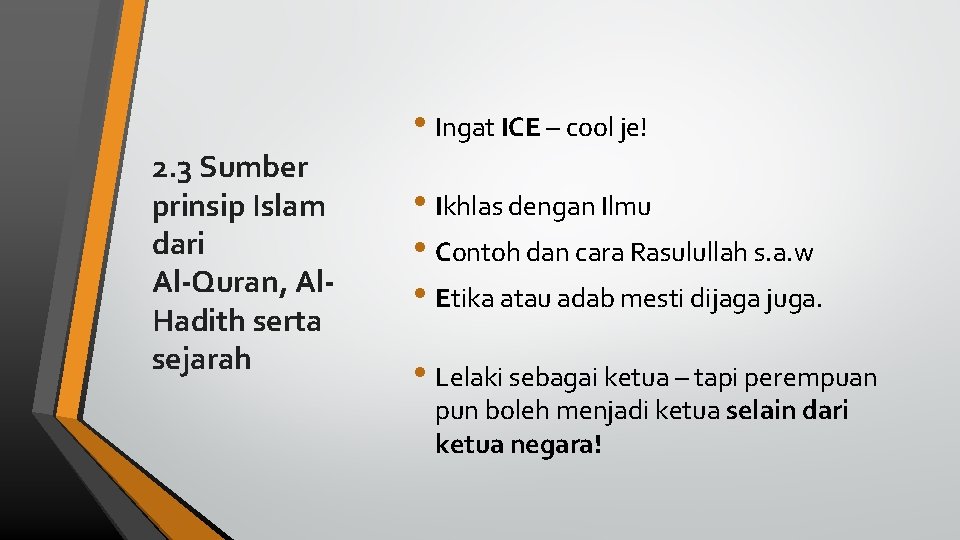  • Ingat ICE – cool je! 2. 3 Sumber prinsip Islam dari Al-Quran,