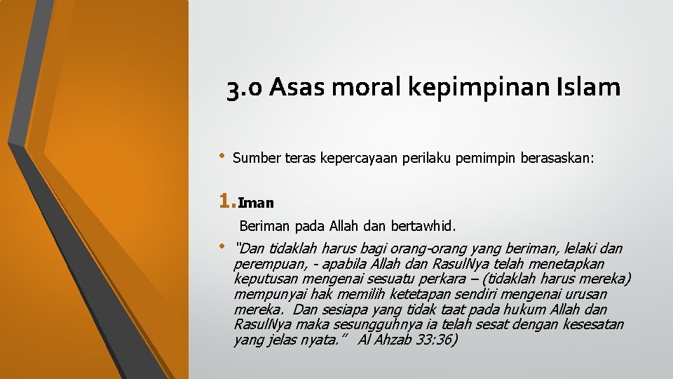 3. 0 Asas moral kepimpinan Islam • Sumber teras kepercayaan perilaku pemimpin berasaskan: 1.