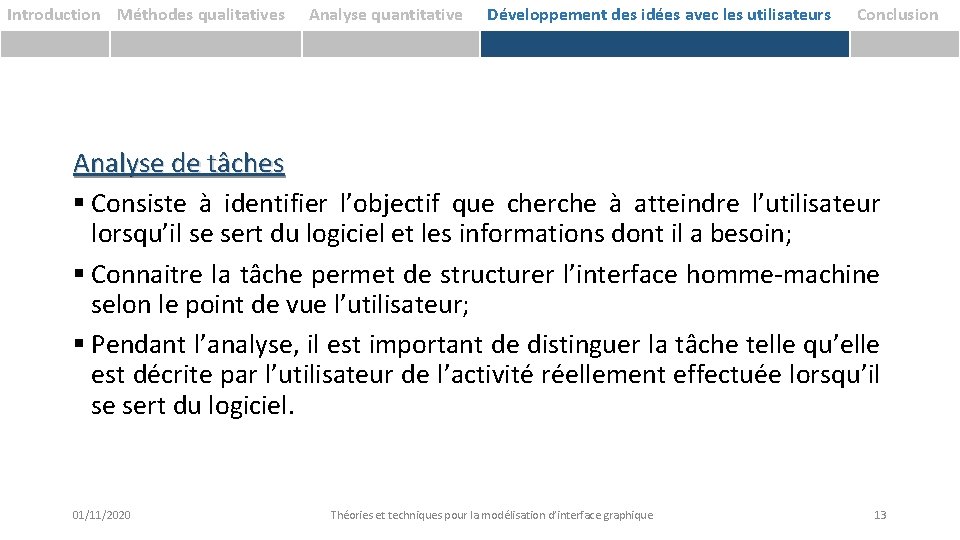 Introduction Méthodes qualitatives Analyse quantitative Développement des idées avec les utilisateurs Conclusion Analyse de